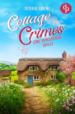 [Sophie Sayers 04] • Cottage Crimes · Eine trügerische Idylle